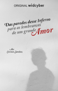 Das paredes desse inferno para as lembranças de um grande amor